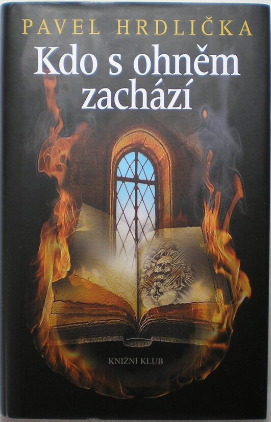 Kdo s ohněm zachází  Pavel Hrdlička